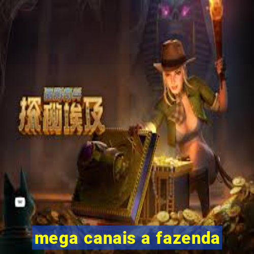 mega canais a fazenda